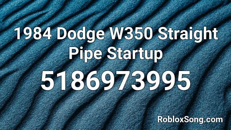 1984 Dodge W350 Straight Pipe Startup Roblox ID