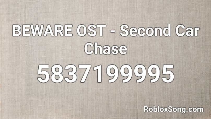 BEWARE OST - Second Car Chase Roblox ID