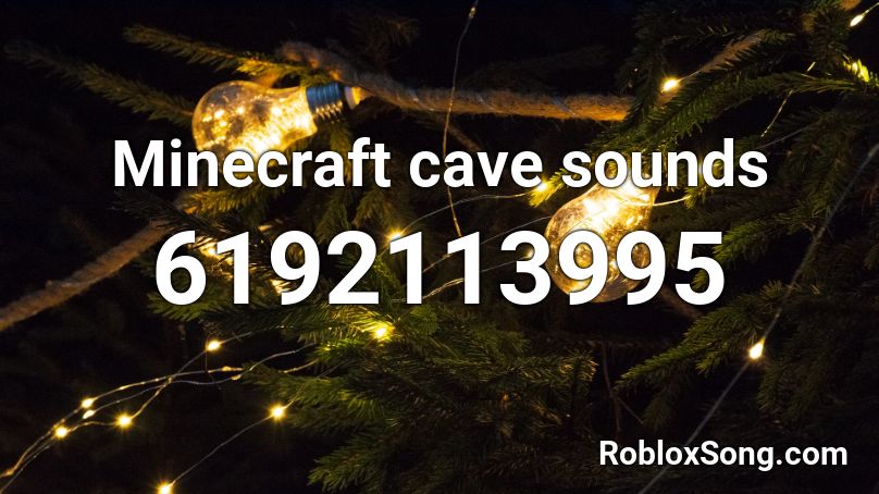 Minecraft cave sounds Roblox ID