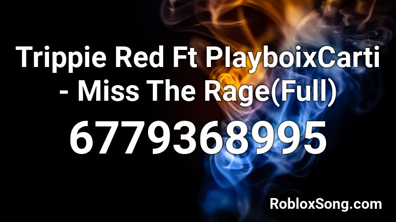 Trippie Red Ft Piayboixcarti Miss The Rage Full Roblox Id Roblox Music Codes - roblox rage