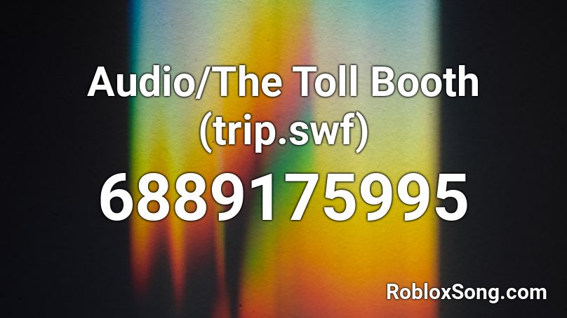 Audio/The Toll Booth (trip.swf) Roblox ID