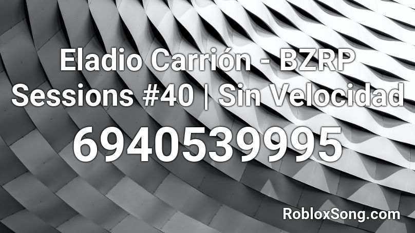 Eladio Carrión - BZRP Sessions #40 | Sin Velocidad Roblox ID