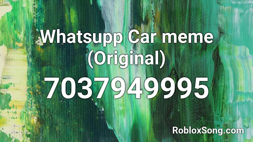 Whatsupp Car meme Roblox ID