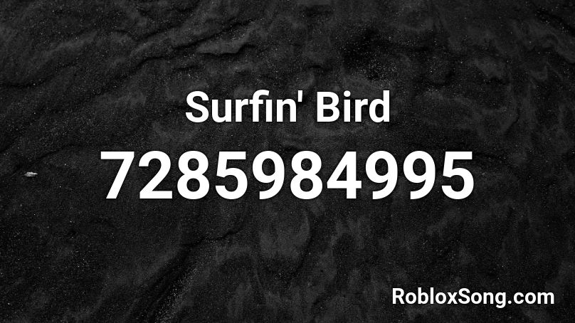 Surfin' Bird Roblox ID