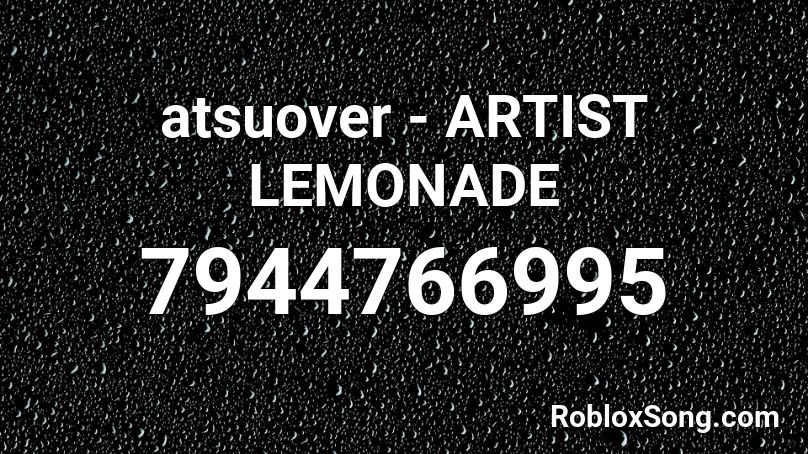 atsuover - ARTIST LEMONADE Roblox ID