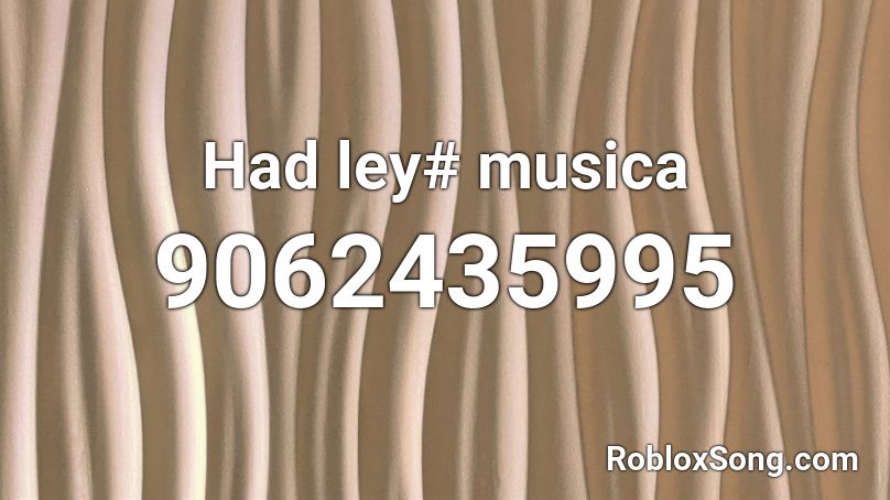 Had ley# musica Roblox ID