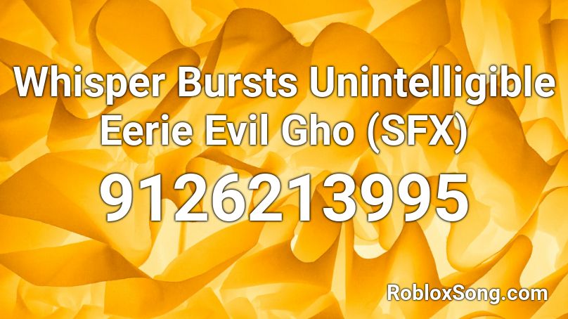 Whisper Bursts Unintelligible Eerie Evil Gho (SFX) Roblox ID