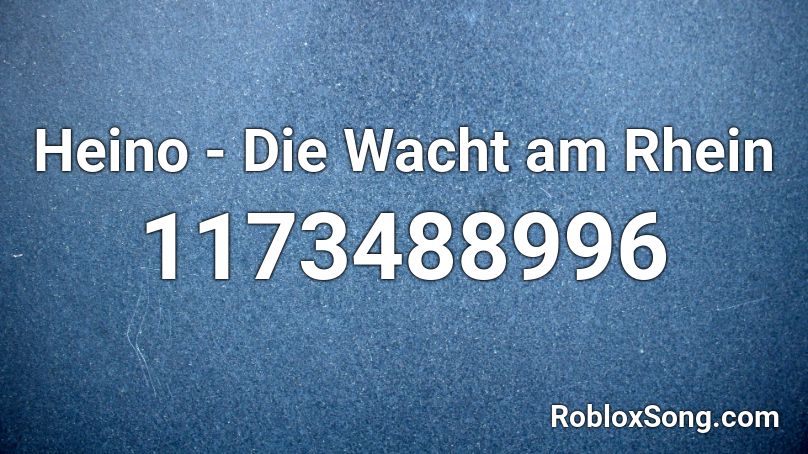 Heino - Die Wacht am Rhein Roblox ID