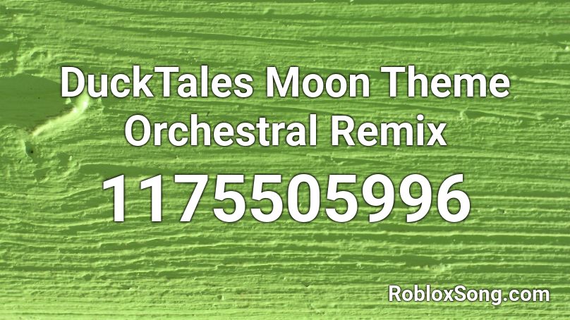 Ducktales Moon Theme Orchestral Remix Roblox Id Roblox Music Codes - roblox ducktales moon theme song id