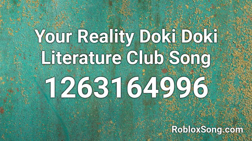 Your Reality Doki Doki Literature Club Song Roblox ID