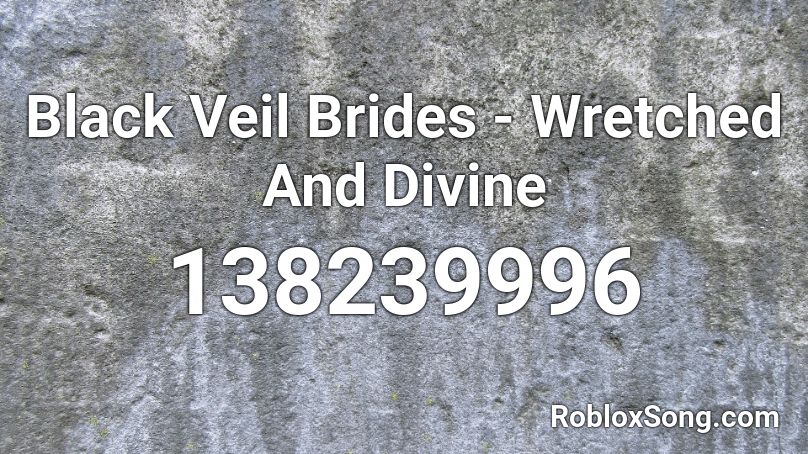 Black Veil Brides - Wretched And Divine Roblox ID