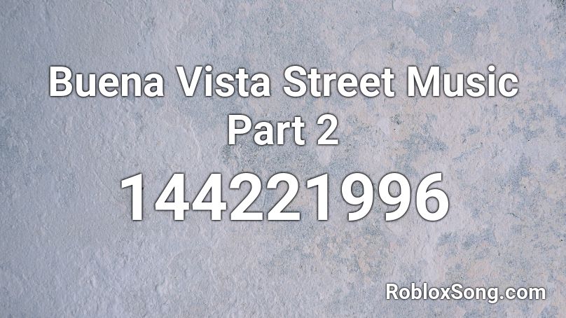 Buena Vista Street Music Part 2 Roblox ID