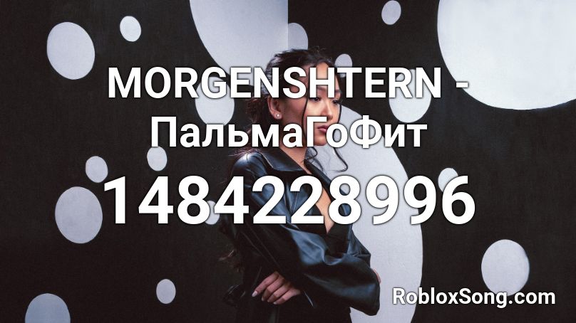 Morgenshtern Palmagofit Roblox Id Roblox Music Codes - esketit roblox id song