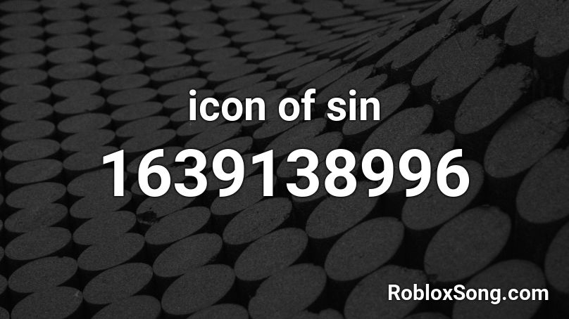 Icon Of Sin Roblox Id Roblox Music Codes - icon icon roblox id