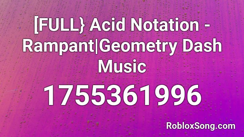 [FULL] Acid Notation - Rampant Roblox ID