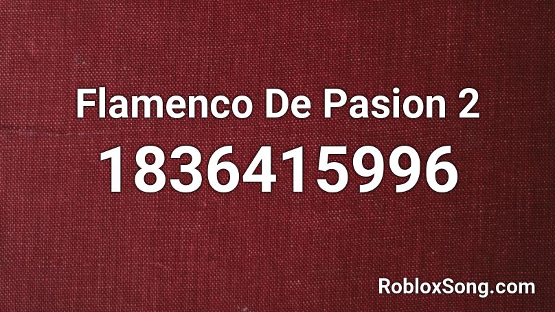 Flamenco De Pasion 2 Roblox ID