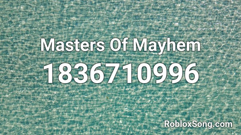Masters Of Mayhem Roblox ID
