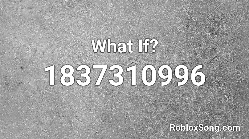 What If? Roblox ID