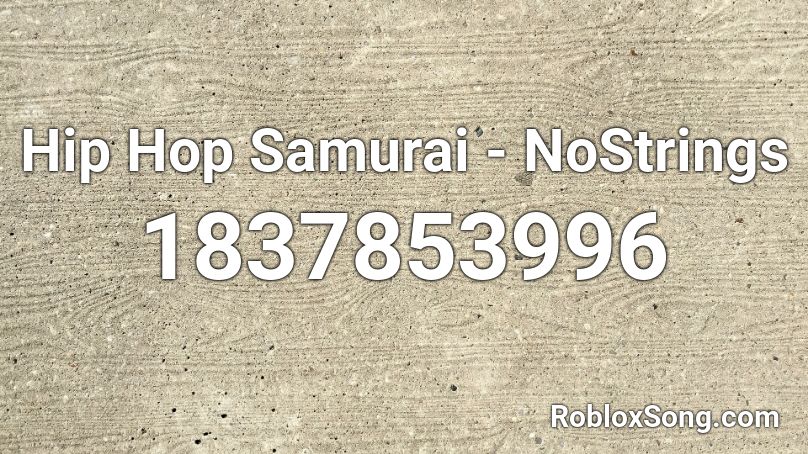 Hip Hop Samurai - NoStrings Roblox ID