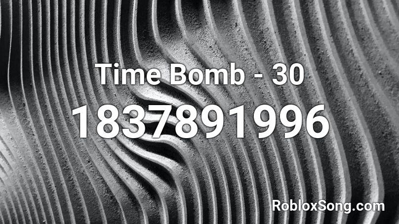 Time Bomb - 30 Roblox ID