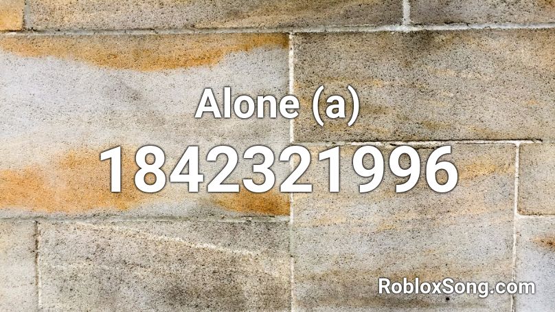 Alone (a) Roblox ID