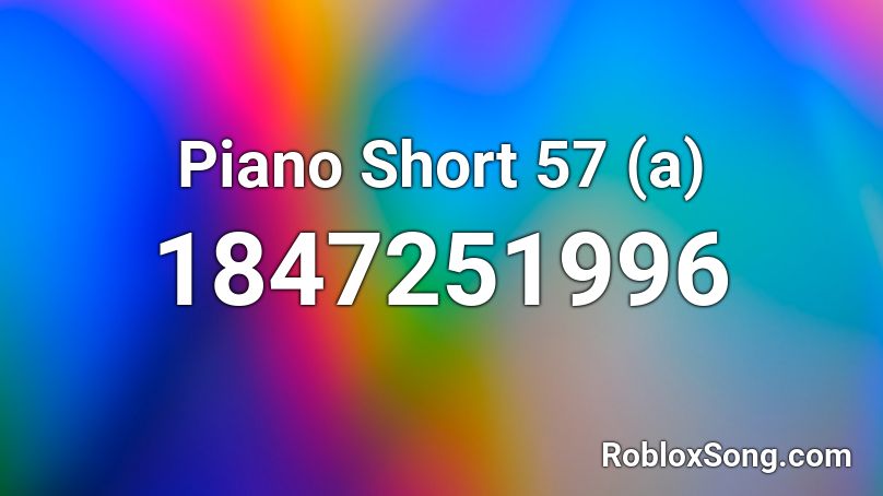 Piano Short 57 (a) Roblox ID