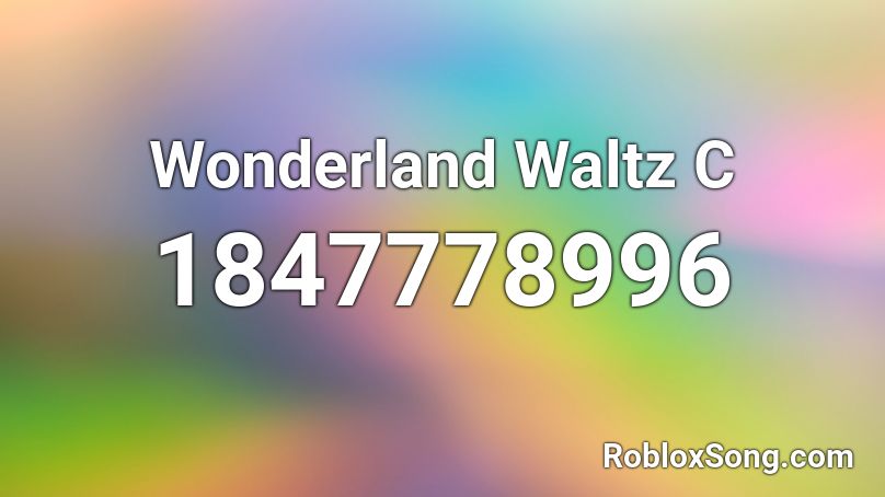 Wonderland Waltz C Roblox ID