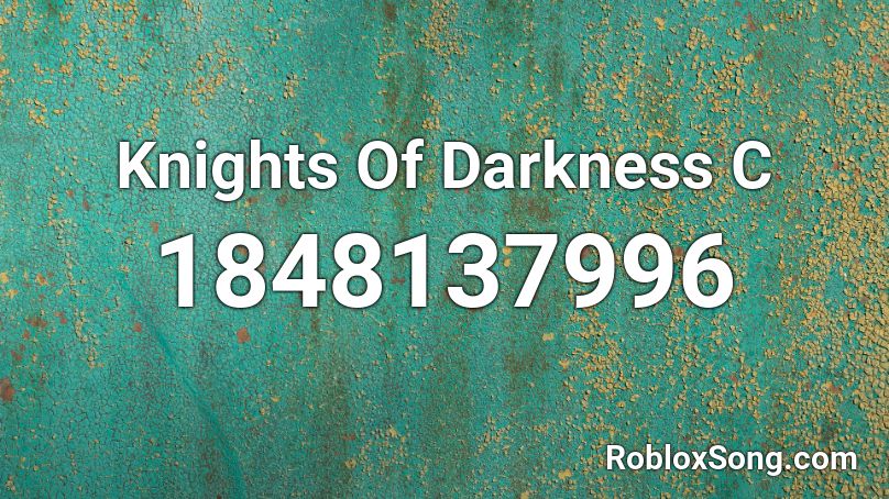 Knights Of Darkness  C Roblox ID