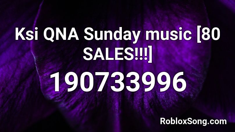 Ksi QNA Sunday music [80 SALES!!!] Roblox ID