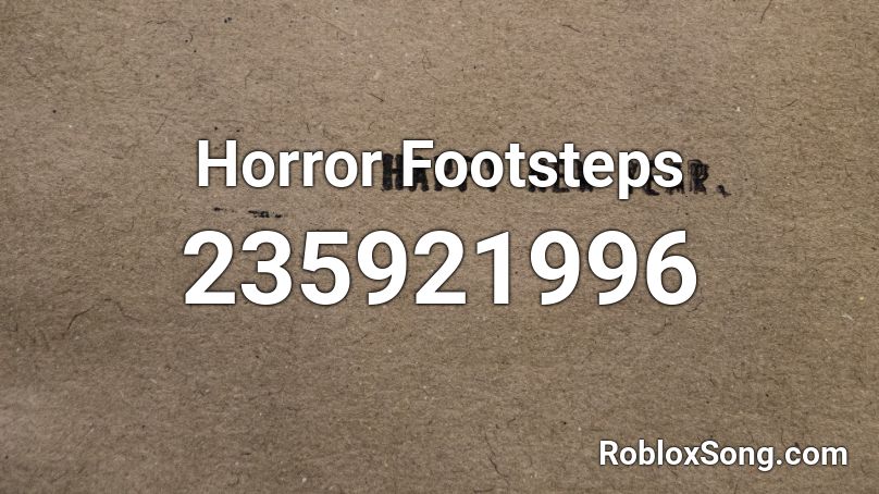 Horror Footsteps Roblox ID