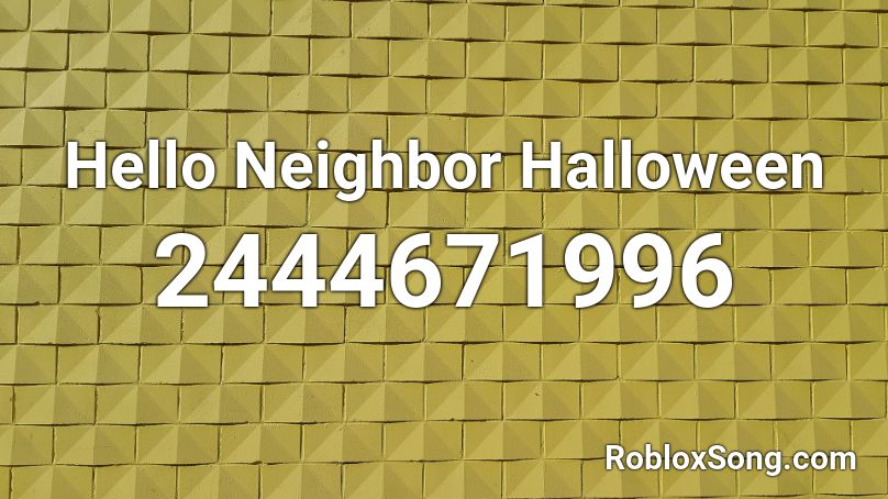 Hello Neighbor Halloween Roblox ID
