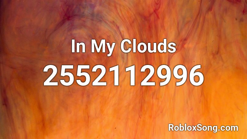 In My Clouds Roblox ID - Roblox music codes