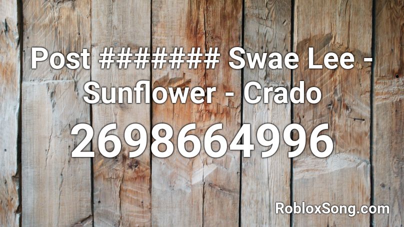 Post ####### Swae Lee - Sunflower - Crado Roblox ID