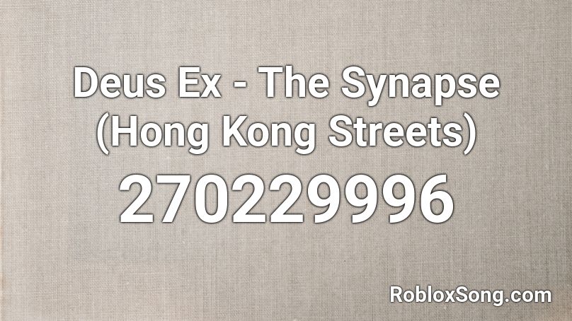 Deus Ex - The Synapse (Hong Kong Streets) Roblox ID