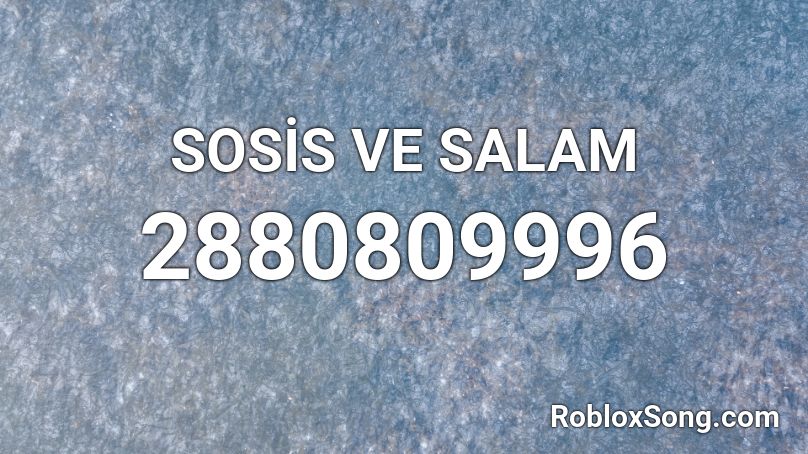 SOSİS VE SALAM Roblox ID