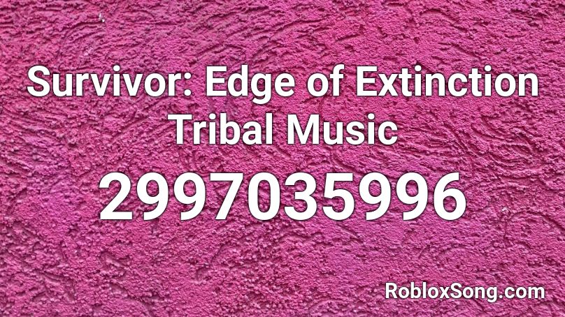 Survivor: Edge of Extinction Tribal Music Roblox ID