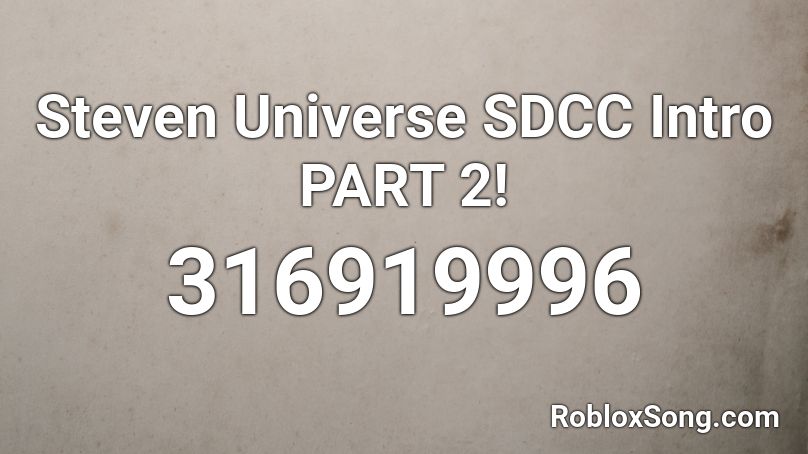 Steven Universe SDCC Intro PART 2! Roblox ID