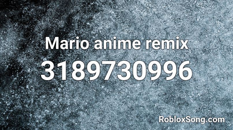 Mario anime remix Roblox ID