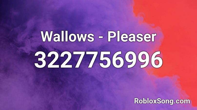 Wallows - Pleaser Roblox ID