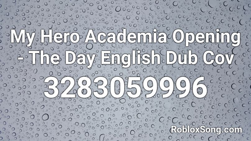 My Hero Academia Opening The Day English Dub Cov Roblox Id Roblox Music Codes - roblox bnha intro the day id