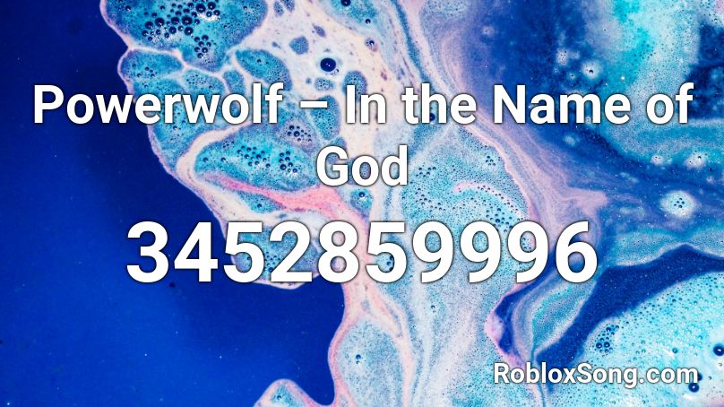 Powerwolf In The Name Of God Roblox Id Roblox Music Codes - god roblox