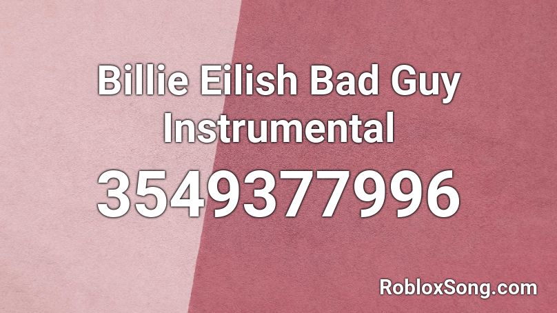 Billie Eilish Bad Guy Instrumental Roblox Id Roblox Music Codes - billie eilish bad guy roblox song id