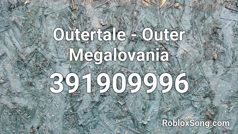 Outertale Outer Megalovania Roblox Id Roblox Music Codes - roblox outertale song ids