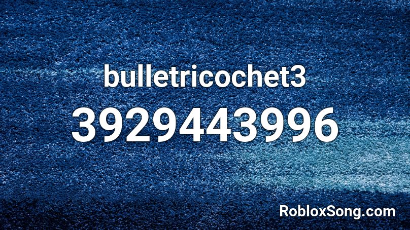 bulletricochet3 Roblox ID