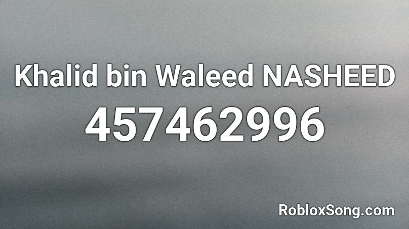 Khalid bin Waleed NASHEED Roblox ID