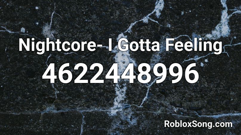 Nightcore- I Gotta Feeling Roblox ID