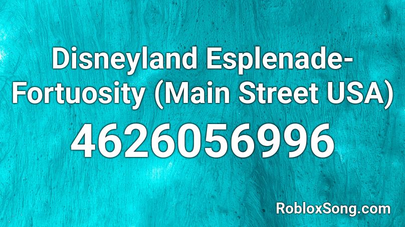 Disneyland Esplenade- Fortuosity (Main Street USA) Roblox ID