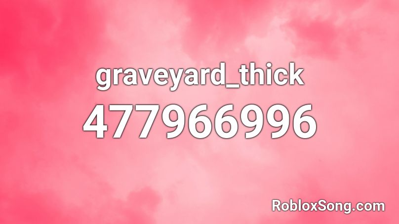 graveyard_thick Roblox ID - Roblox music codes
