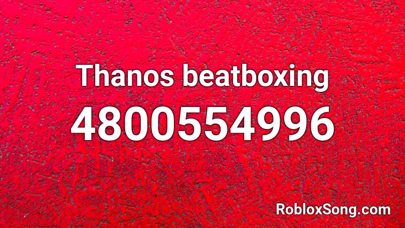 Thanos beatboxing Roblox ID