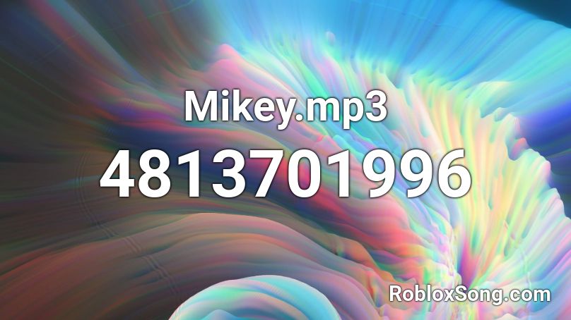 Mikey.mp3 Roblox ID